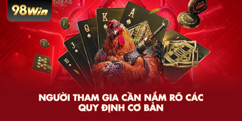 Người tham gia cần nắm rõ các quy định cơ bản